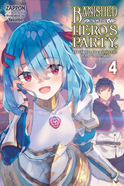 Book cover of: Banished from the Hero's Party, I Decided to Live a Quiet Life in the Countryside, Vol. 4 (light novel). By: Zappon