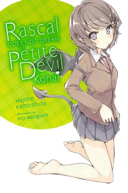 Book cover of: Rascal Does Not Dream of Petite Devil Kohai (light novel). By: 鴨志田一
