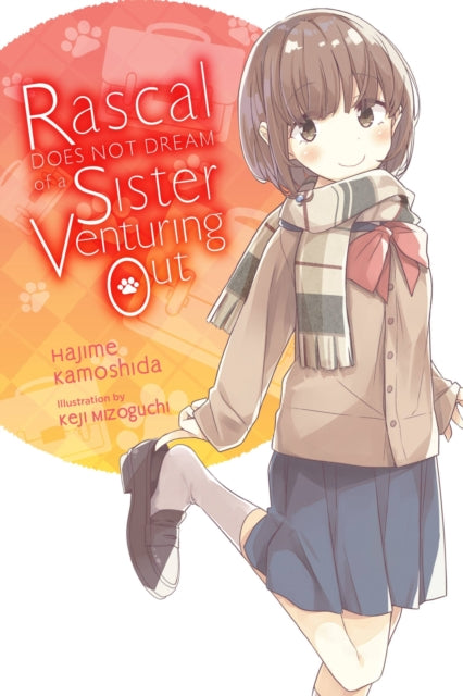 Book cover of: Rascal Does Not Dream of a Sister Venturing Out (light novel). By: 鴨志田一