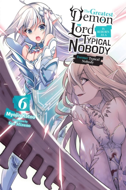 Book cover of: Greatest Demon Lord Is Reborn as a Typical Nobody, Vol. 6 (light novel). By: Myojin Katou