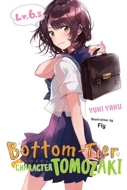 Book cover of: Bottom-Tier Character Tomozaki, Vol. 6.5 (light novel). By: Yuki Yaku