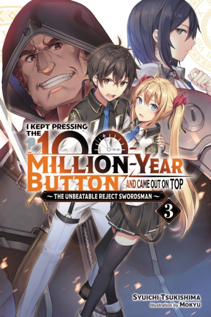 Book cover of: I Kept Pressing the 100-Million-Year Button and Came Out on Top, Vol. 3 (light novel). By: Syuichi Tsukishima