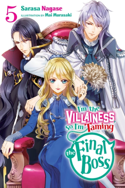 Book cover of: I'm the Villainess, So I'm Taming the Final Boss, Vol. 5 (light novel). By: Sarasa Nagase