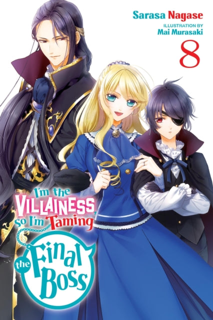 Book cover of: I'm the Villainess, So I'm Taming the Final Boss, Vol. 8 (light novel). By: Sarasa Nagase