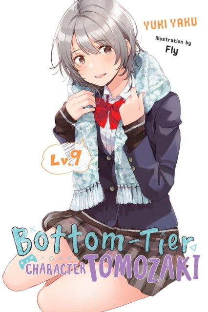 Book cover of: Bottom-Tier Character Tomozaki, Vol. 9 (light novel). By: Yuki Yaku