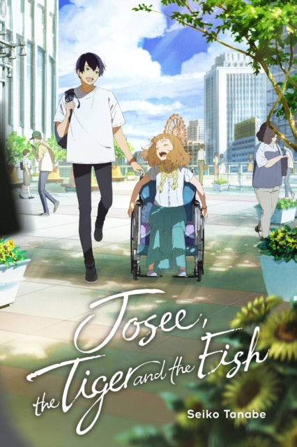 Book cover of: Josee, the Tiger and the Fish (light novel). By: Seiko Tanabe
