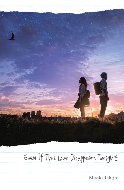 Book cover of: Even If This Love Disappears Tonight. By: Ichijo Misaki