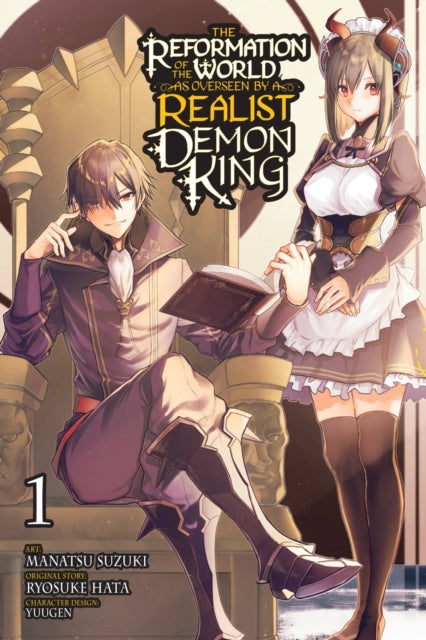 Book cover of: Reformation of the World as Overseen by a Realist Demon King, Vol. 1 (manga). By: Ryosuke Hata