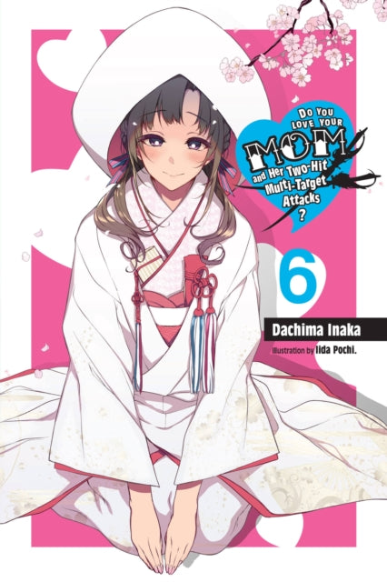 Book cover of: Do You Love Your Mom and Her Two-Hit Multi-Target Attacks?, Vol. 6 (light novel). By: Dachima Inaka