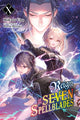 Book cover of: Reign of the Seven Spellblades, Vol. 10 (light novel). By: 宇野朴人