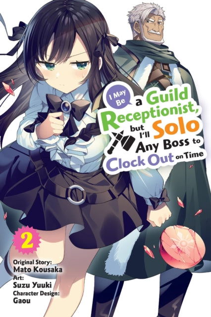 Book cover of: I May Be a Guild Receptionist, but I’ll Solo Any Boss to Clock Out on Time, Vol. 2 (manga). By: Mato Kousaka