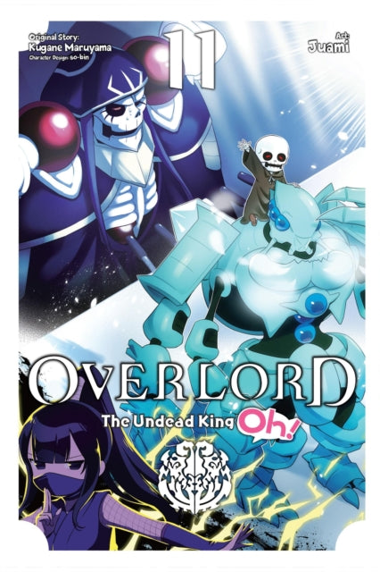 Book cover of: Overlord: The Undead King Oh!, Vol. 11. By: 丸山くがね