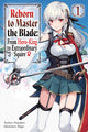 Book cover of: Reborn to Master the Blade: From Hero-King to Extraordinary Squire, Vol. 1 (light novel). By: Hayaken