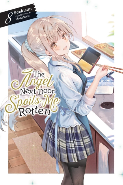 The Angel Next Door Spoils Me Rotten, Vol. 8 (light novel) 9781975379766 Saekisan