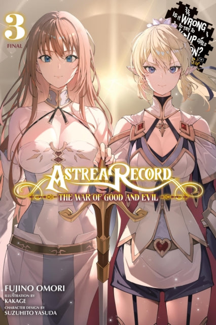 Astrea Record, Vol. 3 Is It Wrong to Try to Pick Up Girls in a Dungeon? Tales of Heroes 9781975379926 Fujino Omori