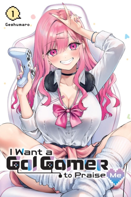 Book cover of: I Want a Gal Gamer to Praise Me, Vol. 1. By: Geshumaro