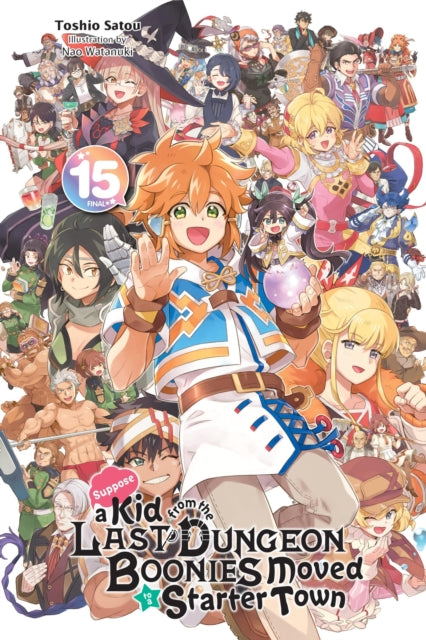 Book cover of: Suppose a Kid from the Last Dungeon Boonies Moved to a Starter Town, Vol. 15 (light novel). By: Toshio Satou