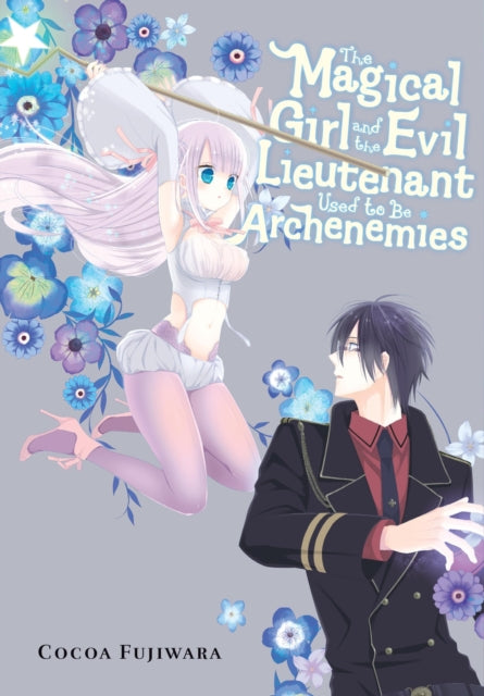 Book cover of: Magical Girl and the Evil Lieutenant Used to Be Archenemies