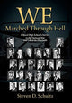 Book cover of: We Marched Through Hell. By: Steven D. Schultz