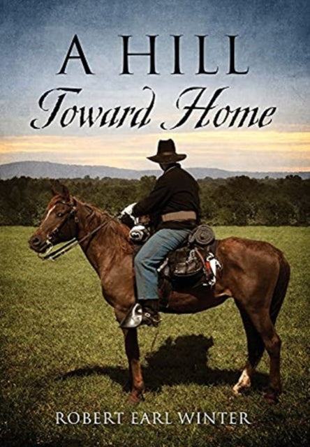 Book cover of: Hill Toward Home. By: Robert Earl Winter