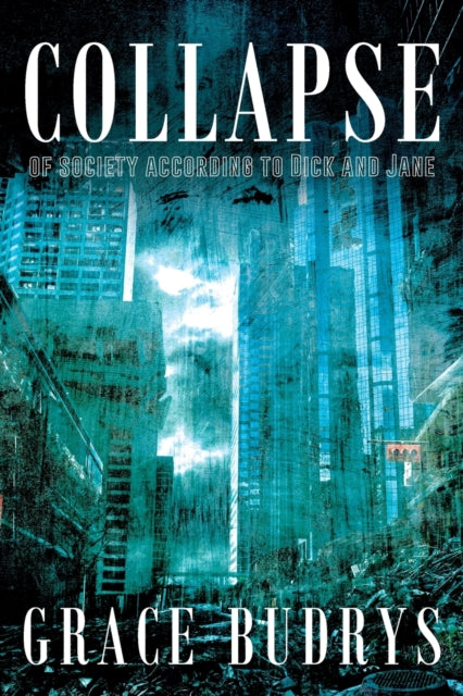 Book cover of: Collapse of Society According to Dick and Jane. By: Grace Budrys