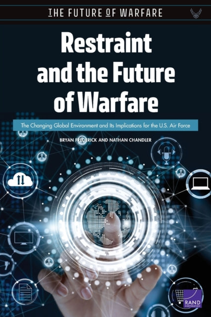Book cover of: Restraint and the Future of Warfare. By: Bryan Frederick