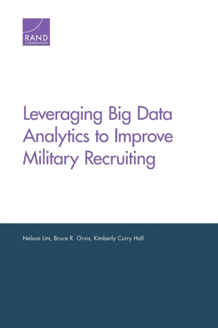 Book cover of: Leveraging Big Data Analytics to Improve Military Recruiting. By: Nelson Lim