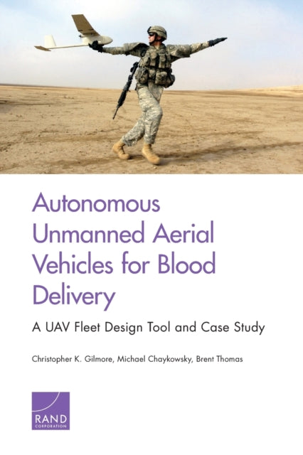 Book cover of: Autonomous Unmanned Aerial Vehicles for Blood Delivery. By: Christopher K. Gilmore