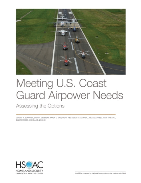 Book cover of: Meeting U.S. Coast Guard Airpower Needs. By: Jeremy M. Eckhause
