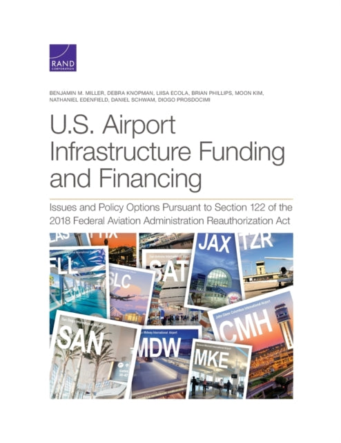 Book cover of: U.S. Airport Infrastructure Funding and Financing. By: Benjamin M. Miller