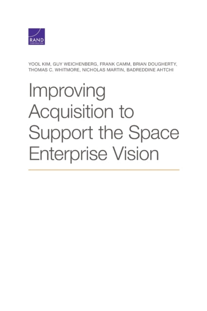 Book cover of: Improving Acquisition to Support the Space Enterprise Vision. By: Yool Kim