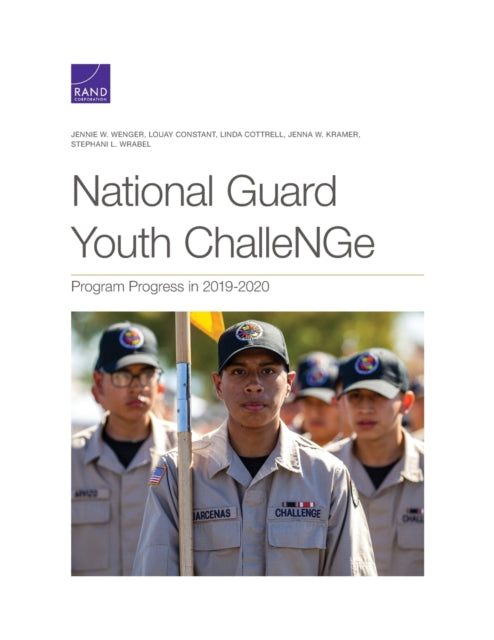 Book cover of: National Guard Youth Challenge: Program Progress in 2019-2020. By: Jennie W. Wenger