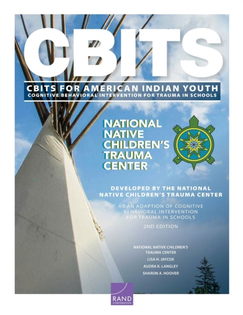 Book cover of: Cognitive Behavioral Intervention for Trauma in Schools (Cbits) for American Indian Youth. By: National Native Children's Trauma Center