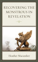 Book cover of: Recovering the Monstrous in Revelation. By: Heather Macumber