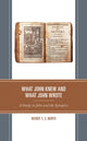 Book cover of: What John Knew and What John Wrote. By: Wendy E. S. North