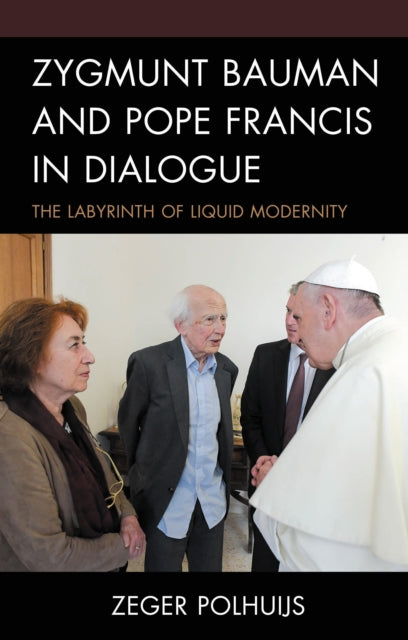 Book cover of: Zygmunt Bauman and Pope Francis in Dialogue. By: Zeger Polhuijs