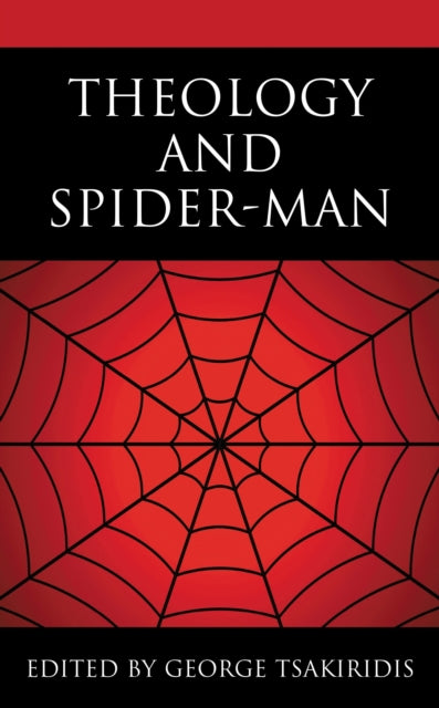 Book cover of: Theology and Spider-Man. By: George Tsakiridis