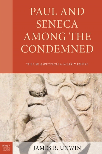 Book cover of: Paul and Seneca Among the Condemned. By: James R. Unwin