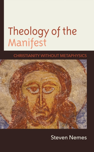 Book cover of: Theology of the Manifest. By: Steven Nemes