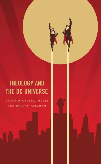 Book cover of: Theology and the DC Universe. By: Gabriel Mckee
