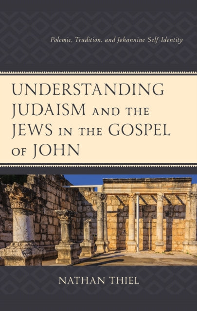 Book cover of: Understanding Judaism and the Jews in the Gospel of John. By: Nathan Thiel