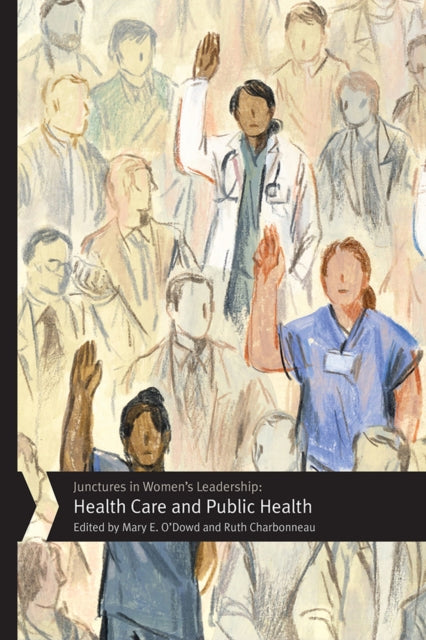 Book cover of: Junctures in Women's Leadership: Health Care and Public Health. By: Mary E. O'Dowd