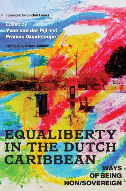 Book cover of: Equaliberty in the Dutch Caribbean. By: Yvon van der Pijl