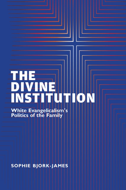 Book cover of: Divine Institution. By: Sophie Bjork-James