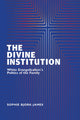Book cover of: Divine Institution. By: Sophie Bjork-James