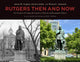 Book cover of: Rutgers Then and Now. By: James W. Hughes