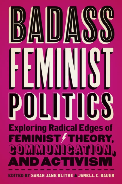 Book cover of: Badass Feminist Politics. By: Janell C. Bauer