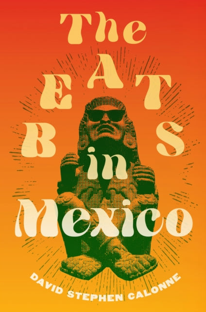 Book cover of: Beats in Mexico. By: David Stephen Calonne