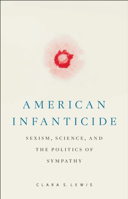 Book cover of: American Infanticide. By: Clara S. Lewis