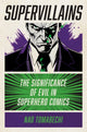Supervillains, The Significance of Evil in Superhero Comics 9781978839373 Nao Tomabechi